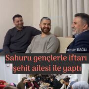 Sahuru gençlerle iftarı şehit ailesi ile yaptı