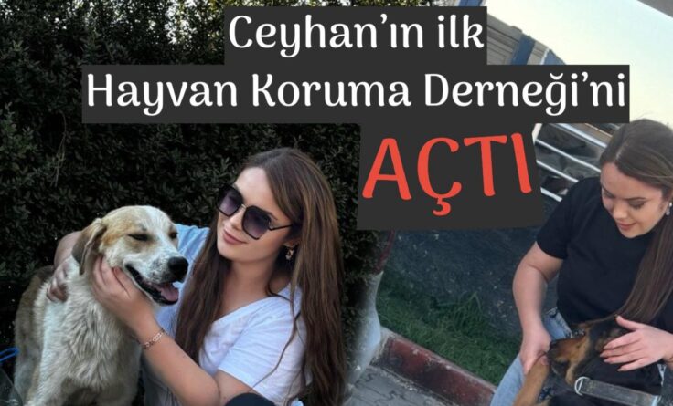 Ceyhan’da ilk Ceyhan’da Hayvanları Kuruma Derneği Kuruldu.